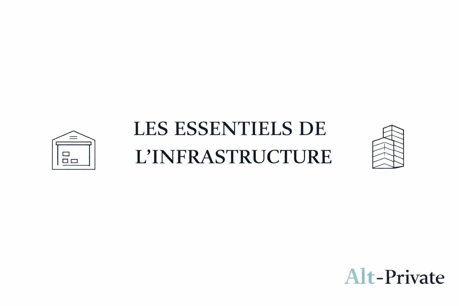 Les essentiels de l'infrastructure dans les marchés privés